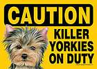 CAUTION Killer YORKIES Yorkshire Terriers on Duty Sign