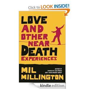 Love and Other Near Death Experiences Mil Millington  