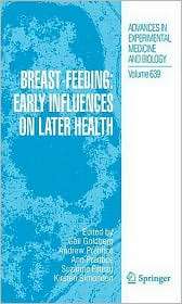 Breast Feeding Early Influences on Later Health, (1402087489), Gail 