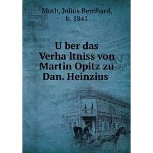   von Martin Opitz zu Dan. Heinzius Julius Bernhard, b. 1841 Muth