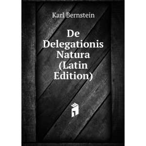    De Delegationis Natura (Latin Edition) Karl Bernstein Books