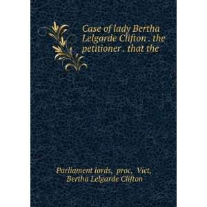   the . proc, Vict, Bertha Lelgarde Clifton Parliament lords Books