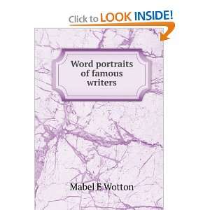  Word portraits of famous writers Mabel E Wotton Books