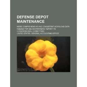 Defense depot maintenance more comprehensive and consistent workload 