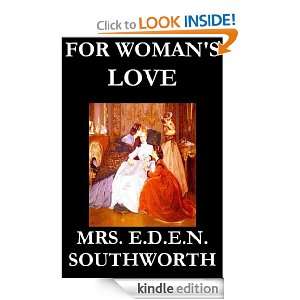 For Womans Love Mrs. E. D. E. N. Southworth  Kindle 