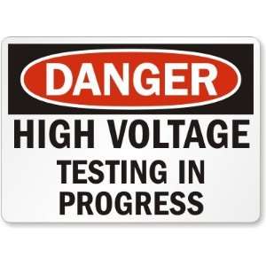 Danger High Voltage Testing In Progress Laminated Vinyl Sign, 10 x 7 