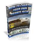 How To Charter Your Own Private Yacht