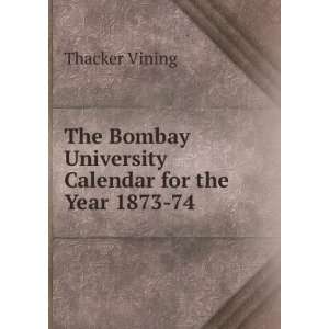   Bombay University Calendar for the Year 1873 74 Thacker Vining Books