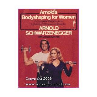 Arnolds Bodyshaping for Women by Arnold Schwarzenegger and Douglas 