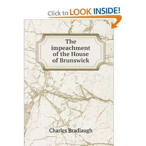    The impeachment of the House of Brunswick Charles Bradlaugh Books