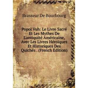   Des QuichÃ©s . (French Edition) Brasseur De Bourbourg Books