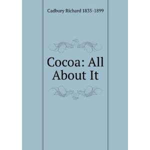  Cocoa All About It Cadbury Richard 1835 1899 Books