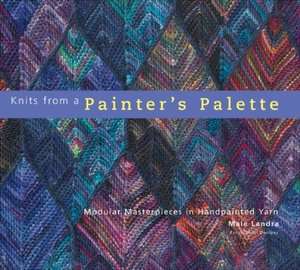 Knits from a Painters Palette Modular Masterpieces in Handpainted 