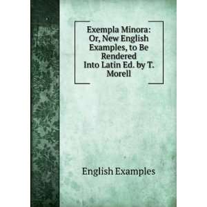   English Examples, to Be Rendered Into Latin Ed. by T. Morell. English