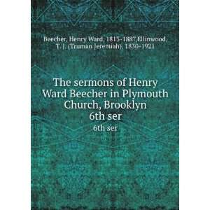  The sermons of Henry Ward Beecher in Plymouth Church, Brooklyn 