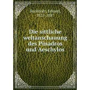   des Pinadros und Aeschylos Eduard, 1825 1887 Buchholz Books