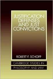 Justification Defenses and Just Convictions, (0521622115), Robert F 