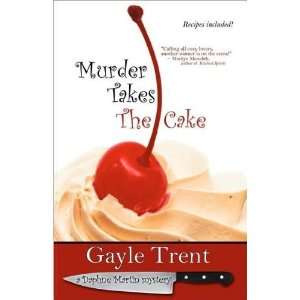  Trents Murder Takes (Murder Takes The Cake by Gayle Trent 