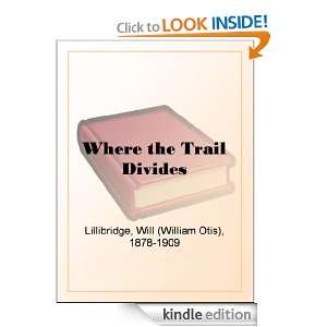 Where the Trail Divides Will (William Otis) Lillibridge  