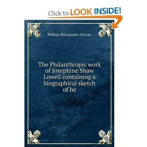  The Philanthropic work of Josephine Shaw Lowell containing 