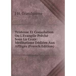   ©diÃ©es Aux AffligÃ©s (French Edition) J H. Grandpierre Books