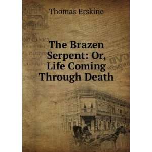  The Brazen Serpent Or, Life Coming Through Death Thomas 