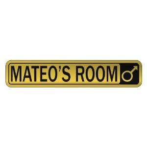   MATEO S ROOM  STREET SIGN NAME