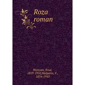  Roza roman Knut, 1859 1952,Halperin, F., 1876 1945 Hamsun Books