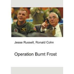  Operation Burnt Frost Ronald Cohn Jesse Russell Books