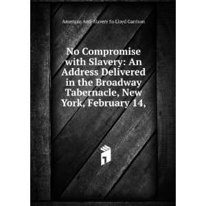  No Compromise with Slavery An Address Delivered in the 