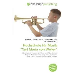    Hochschule für Musik Carl Maria von Weber (9786134096348) Books