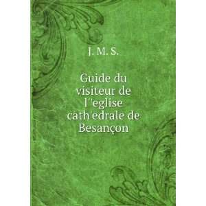   Ê¹eglise cathÊ¹edrale de BesanÃ§on J. M. S.  Books