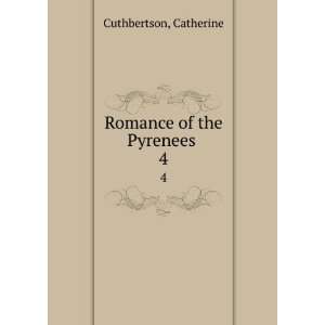 Romance of the Pyrenees . 4 Catherine Cuthbertson  Books