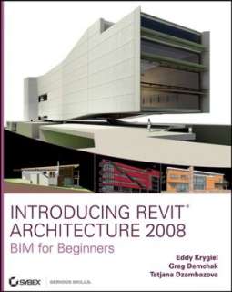   Introducing Revit Architecture 2008 by Eddy Krygiel 
