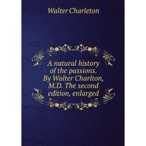   Charlton, M.D. The second edition, enlarged. Walter Charleton Books