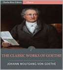 The Classic Works of Goethe Faust, Wilhelm Meisters Apprenticeship 