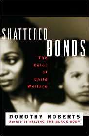 Shattered Bonds, (0465070590), Dorothy Roberts, Textbooks   Barnes 