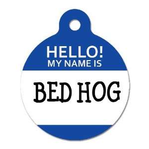  Bed Hog   Pet ID Tag, 2 Sided Full Color, 4 Lines Custom 