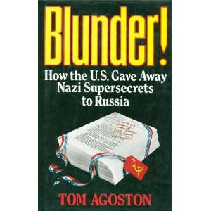   How the US Gave Away Nazi Supersecrets to Russia Tom Agoston Books