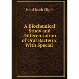   of Oral Bacteria With Special . Israel Jacob Kligler Books