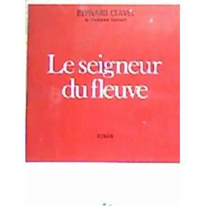  Le seigneur du fleuve Bernard CLAVEL Books