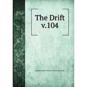   The Drift. v.104 Undergraduate Students of Butler University Books