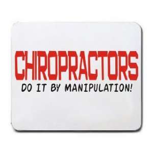  CHIROPRACTORS DO IT BY MANIPULATION Mousepad Office 