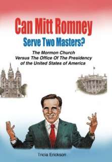   Can Mitt Romney Serve Two Masters? by Tricia Erickson 