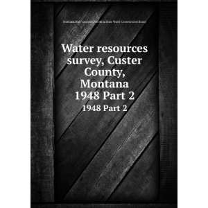  Water resources survey, Custer County, Montana. 1948 Part 
