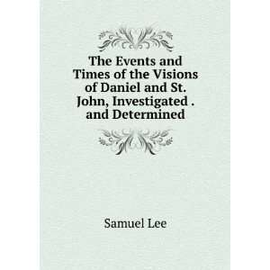   Daniel and St. John, Investigated . and Determined Samuel Lee Books