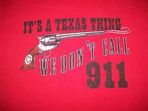 Its a Texas Thing We Dont Call 911 T shirt, Size L  