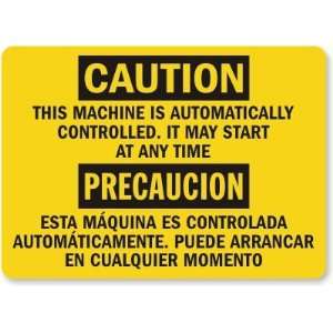  This Machine Is Automatically Controlled It May Start At Any Time 