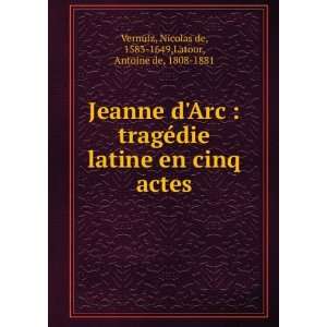    Nicolas de, 1583 1649,Latour, Antoine de, 1808 1881 Vernulz Books