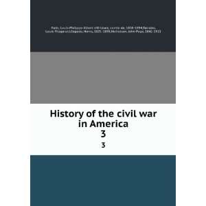  History of the civil war in America. 3 Louis Philippe 